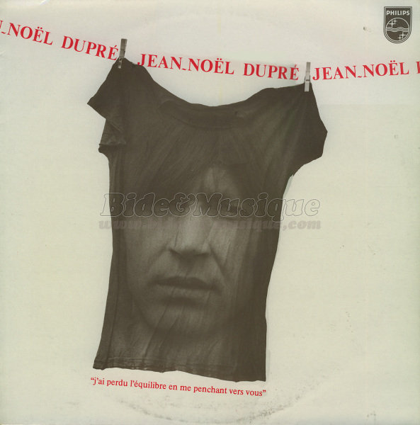 Jean-Noël Dupré - J'ai perdu l'équilibre en me penchant vers vous