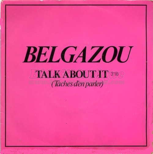 Belgazou - Talk about it (T�che d'en parler)