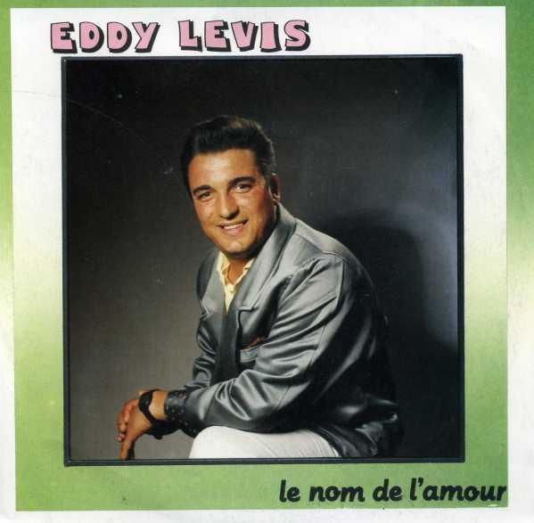 Eddy Levis - Le nom de l'amour