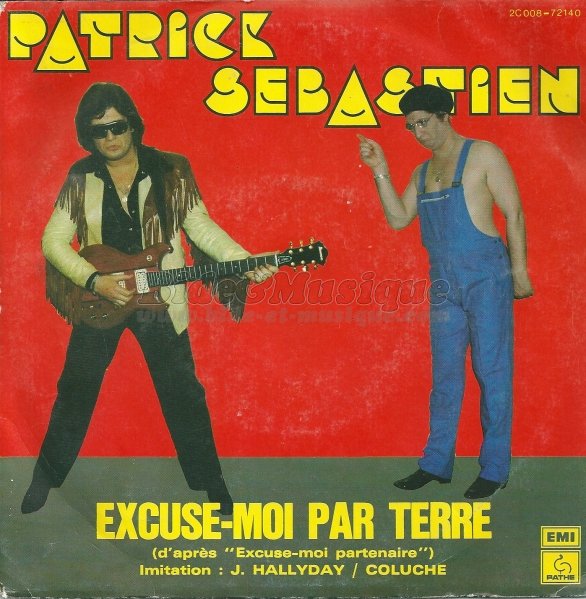 Patrick Sébastien - Excuse-moi par terre