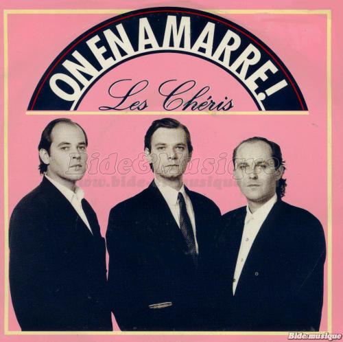 Les Chéris - On en a marre !