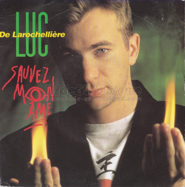 Luc De Larochellière - Sauvez mon âme