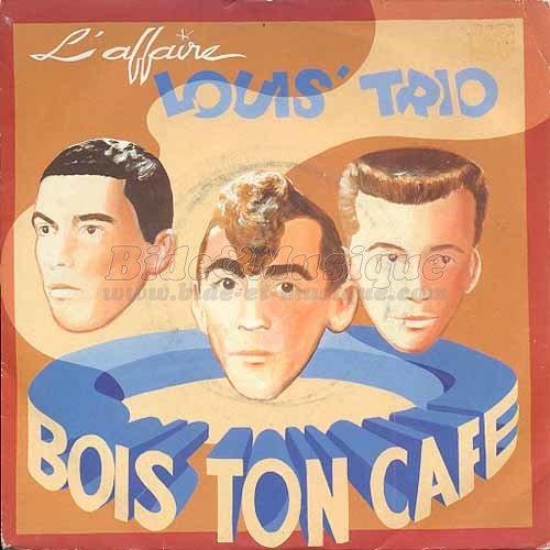 L'Affaire Louis Trio - Bois ton café