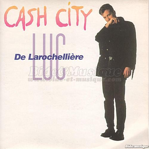 Luc De Larochellière - Cash city