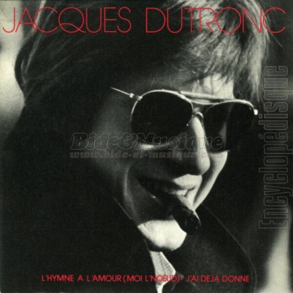 Jacques Dutronc - L'hymne à l'amour (moi l'nœud)