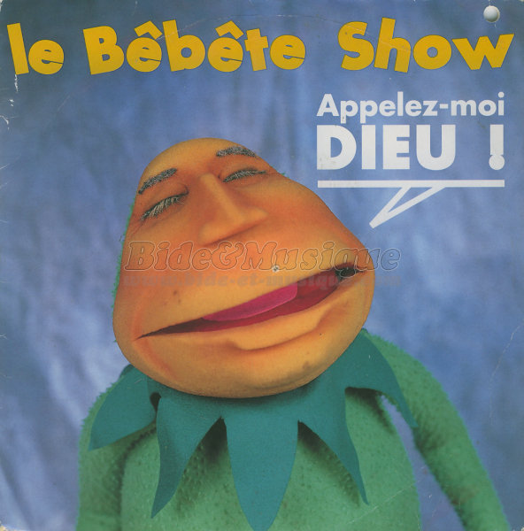 Le Bébête Show - Appelez-moi Dieu !