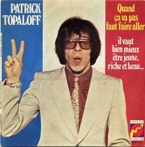 Patrick Topaloff - Quand ça va pas faut faire aller