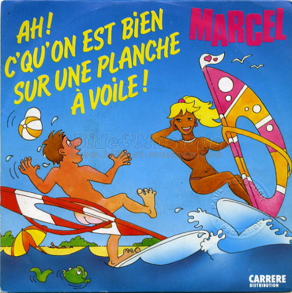 Marcel - Ah ! c'qu'on est bien sur une planche à voile !