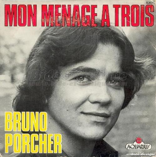 Bruno Porcher - Mon ménage à trois