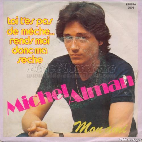 Michel Alman - Toi t'es pas de mèche… rends-moi donc ma sèche