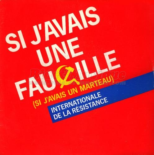 Internationale de la résistance - Si j'avais une faucille