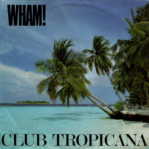 Wham! - Club Tropicana