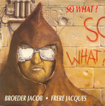 So What? - Fr�re Jacques