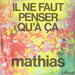Mathias - Il ne faut penser qu'� �a
