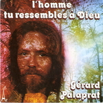 Gérard Palaprat - L'homme, tu ressembles à Dieu