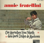 Annie Fratellini - Ces merveilleux fous volants dans leurs drôles de machines
