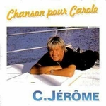C. J�r�me - Chanson pour Carole
