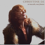 Christine DJ - Toi masculin, moi fminin