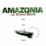 Amazonia - Le Grand Blond