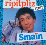 Smaïn - Ripitpliz (t'en veux ?)