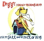 Fatt Jakk and his Pack of Pets - Doggy (Who let the dogs out?)