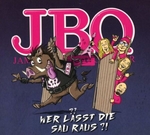 J.B.O. - Wer l�sst die Sau raus&nbsp;?