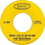 The Brigands - (Would I still be) Her big man
