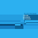 Electrique feat. Solex - Train Grande Vitesse