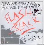 Flash Black - Quand je pense à elle, est-ce qu'elle pense à moi?