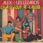 Alex et les Lézards - Ça a le gout de l'alcool